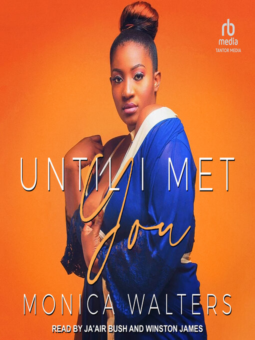 Title details for Until I Met You by Monica Walters - Available